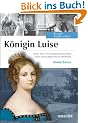 K�nigin Luise: Von der Provinzprinzessin zum preu�ischen Mythos