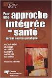 Pour une approche int�gr�e en sant� : Vers un nouveau paradigme