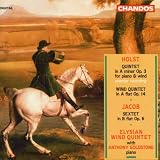 Holst: Quintet in A Minor, Op. 3 / Wind Quintet in A Flat, Op. 14 (H67) / Jacob: Sextet in B Flat, Op. 6