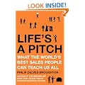 Life's A Pitch: What the World's Best Sales People Can Teach Us All