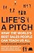 Life's a Pitch: What the World's Best Sales People Can Teach Us All
