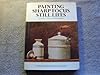 Painting Sharp Focus Still Lifes: Trompe L'Oeil Oil Techniques