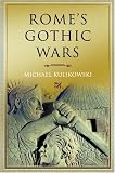 Romes Gothic Wars: From the Third Century to Alaric (Key Conflicts of Classical Antiquity)
