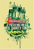 Je passerai ma vie à chanter ton amour