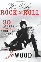 It's Only Rock 'n' Roll: Thirty Years Married to a Rolling Stone It's Only Rock 'n' Roll: Thirty Years Married to a Rolling Stone