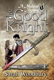 The Good Knight:  A Medieval Mystery