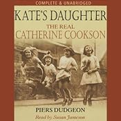 Kate's Daughter: The Real Catherine Cookson | [Piers Dudgeon]