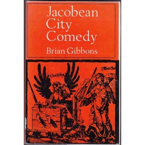 Jacobean City Comedy: Study of Satiric Plays by Jonson, Marston and Middleton