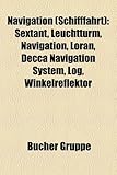 Navigation (Schifffahrt): Sextant, Leuchtturm, Navigation, Loran, Decca Navigation System, Log, Winkelreflektor-
