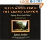 Field Notes from the Grand Canyon: Raging River, Quiet Mind : An Illustrated Journal