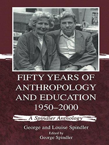 Fifty Years of Anthropology and Education 1950-2000: A Spindler Anthology by George and Loui Spindler (2000-06-01)