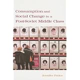 ConsumptionandSocialChangeinaPost-SovietMiddleClass
