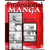 Professional Manga: Digital Storytelling with Manga Studio EX