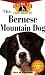 Bernese Mountain Dog: An Owner's Guide to a Happy Healthy Pet