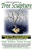 51ahek8N8DL. SL160  How To Create Tree Sculpture: Step By Step Instructions   Fully Illustrated (Volume 1)