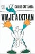 Viaje a Ixtlan/ Trip to Ixtlan (Coleccion Popular (Fondo de Cultura Economica)) (Spanish Edition)