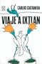 Viaje a Ixtlan/ Trip to Ixtlan (Coleccion Popular (Fondo de Cultura Economica)) (Spanish Edition)