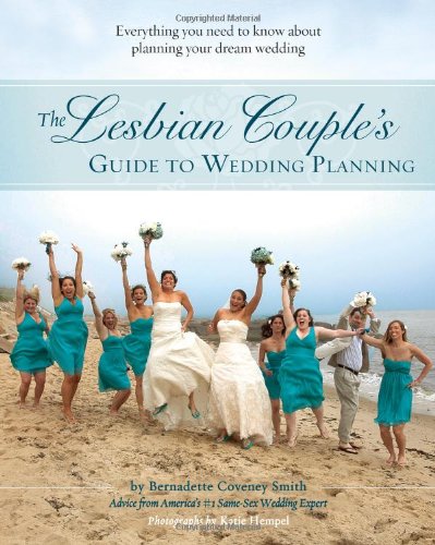 The Lesbian Couple's Guide to Wedding Planning: Everything You Need to Know About Planning Your Dream Wedding