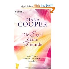Die Engel, deine Freunde: Vom Wirken himmlischer M�chte im Alltag