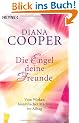Die Engel, deine Freunde: Vom Wirken himmlischer M�chte im Alltag