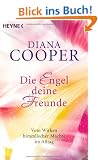 Die Engel, deine Freunde: Vom Wirken himmlischer M�chte im Alltag