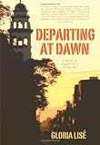 Departing at Dawn: A Novel of Argentina's Dirty War