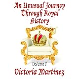 An Unusual Journey Through Royal History (Unusual History) ~ Victoria Martinez
