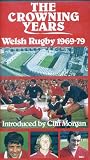 The Crowning Years: Welsh Rugby 1969-1979 [VHS]