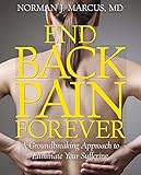 End Back Pain Forever: A Groundbreaking Approach to Eliminate Your Suffering