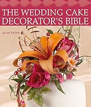 The Wedding Cake Decorator's Bible: A Resource of Mix-and-Match Designs and Embellishments The Wedding Cake Decorator's Bible: A Resource of Mix-and-Match Designs and Embellishments