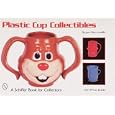 Plastic Cup Collectibles: With Price Guide (Schiffer Book for Collectors) by  Bryan Meccariello