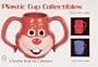 Plastic Cup Collectibles: With Price Guide (A Schiffer Book for Collectors)
