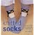 Knitted Socks: Over 25 Designs for Fab Feet and Cozy Toes for the Whole Family