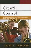 Crowd Control: Classroom Management and Effective Teaching for Chorus, Band, and Orchestra