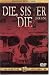 Die, Sister Die