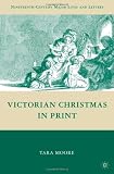 Victorian Christmas in Print (Nineteenth-Century Major Lives and Letters)