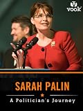 Sarah Palin: A Politician's Journey