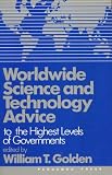 Worldwide Science and Technology Advice: To the Highest Level of Governments