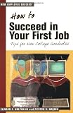 How to Succeed in Your First Job: Tips for College Graduates
