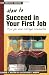 Image of How to Succeed in Your First Job: Tips for College Graduates