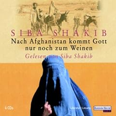 Nach Afghanistan kommt Gott nur zum weinen. Die Geschichte der Shirin-Gol