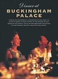 Dinner at Buckingham Palace:  A Unique Collection of Recipes, Menus, Anecdotes and Tastes of the Royal Household
