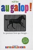 Au galop ! : Le premier livre qui bouge...