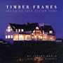 Timber Frames: Designing Your Custom Home