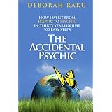the accidental psychic how i went from skeptic to psychic in thirty years in just 500 easy steps