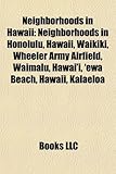 Neighborhoods in Hawaii: Neighborhoods in Honolulu, Hawaii, Waikiki, Wheeler Army Airfield, Waimalu, Hawai'i, 'Ewa Beach, Hawaii, Kalaeloa-