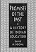 Promises of the Past: A History of Indian Education
