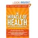 The Miracle of Health: Simple Solutions, Extraordinary Results