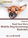 How to Start Your Own ... Mobile Dog Grooming Business (Starting Your Own ... Series)