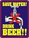 Garten & Freizeit : SAVE WATER DRINK BIER SPAß FUNSCHILD BLECHSCHILD R270